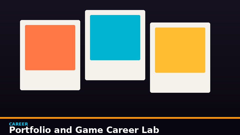 Portfolio and Game Career Lab